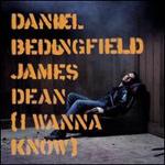 James Dean (I Wanna Know)