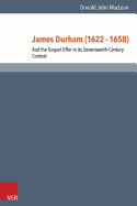 James Durham (1622-1658): And the Gospel Offer in its Seventeenth Century Context