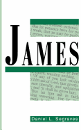 James: Faith at Work; A Commentary - Segraves, Daniel L.