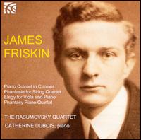 James Friskin: Piano Quintet; Phantasie; Elegy; Phantasy Piano Quintet - Catherine Dubois (piano); Christopher Wellington (viola); Frances Mason (violin); Hilary Sturt (violin);...