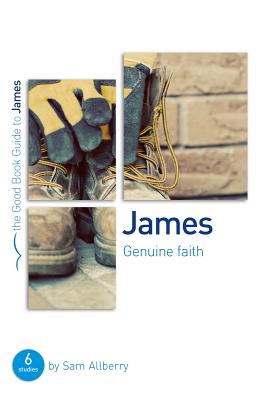 James: Genuine Faith: Six Studies for Individuals or Groups - Allberry, Sam