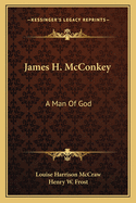 James H. McConkey: A Man Of God