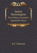 James Hannington First Bishop of Eastern Equatorial Africa