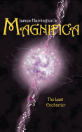 James Harrington's Magnifica: The Last Enchanter