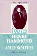James Henry Hammond and the Old South: A Design for Mastery