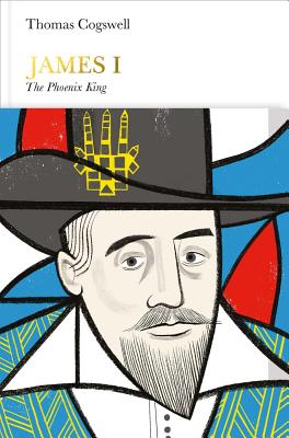 James I (Penguin Monarchs): The Phoenix King - Cogswell, Thomas