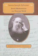 James Joseph Sylvester: Jewish Mathematician in a Victorian World