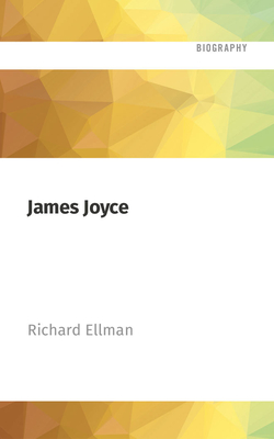 James Joyce: Revised Edition - Ellman, Richard, and Keating, John (Read by)