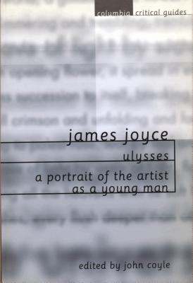 James Joyce: Ulysses/A Portrait of the Artist as a Young Man - Coyle, John, Professor, PhD (Editor)