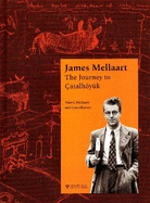 James Mellaart: The Journey to atalhyk