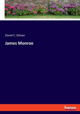 James Monroe - Gilman, Daniel C