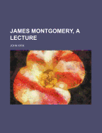 James Montgomery, a Lecture