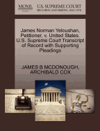 James Norman Yeloushan, Petitioner, V. United States. U.S. Supreme Court Transcript of Record with Supporting Pleadings