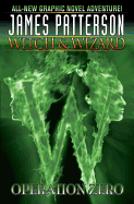 James Patterson's Witch & Wizard Volume 2: Operation Zero