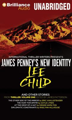 James Penney's New Identity and Other Stories: James Penney's New Identity, Other Side of the Mirror, the Hunt for Dmitri, at the Drop of a Hat, and Diplomatic Constraints - Child, Lee, New, and Lynds, Gayle, and Van Lustbader, Eric
