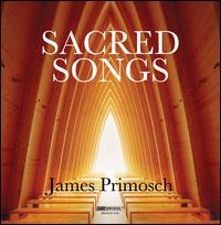 James Primosch: Sacred Songs - Susan Narucki (soprano); Twenty First Century Consort; William Sharp (baritone); Christopher Kendall (conductor)