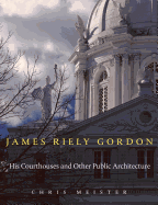 James Riely Gordon: His Courthouses and Other Public Architecture