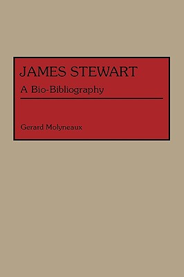 James Stewart: A Bio-Bibliography - Molyneaux, Gerard