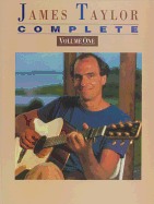James Taylor -- Complete, Vol 1: Piano/Vocal/Chords