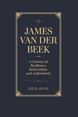 James Van Der Beek: A Journey of Resilience, Reinvention, and Authenticity-Biography - R Egan, Lee