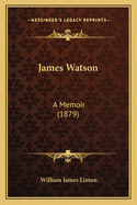 James Watson: A Memoir (1879)