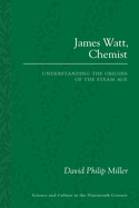 James Watt, Chemist: Understanding the Origins of the Steam Age