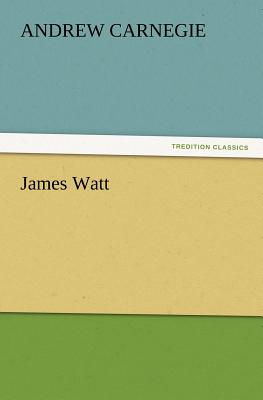 James Watt - Carnegie, Andrew