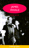 James Whale: A Biography