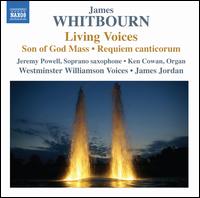 James Whitbourn: Living Voices; Son of God Mass; Requiem canticorum - Jacob Ezzo (percussion); Jeremy Powell (sax); Jonathan Palmer Lakeland (piano); Ken Cowan (organ); Ronn Carroll;...