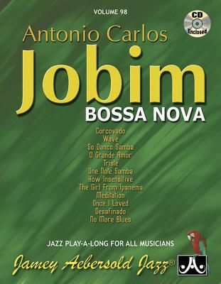 Jamey Aebersold Jazz -- Antonio Carlos Jobim -- Bossa Nova, Vol 98: Book & CD - Jobim, Antonio Carlos