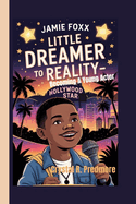 Jamie Foxx: Little Dreamer to Reality- Becoming A Young Actor Hollywood Star