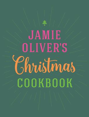 Jamie Oliver's Christmas Cookbook - Oliver, Jamie