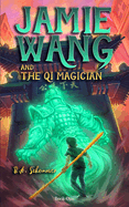 Jamie Wang And The Qi Magician: A Yaoguai Saga Novel
