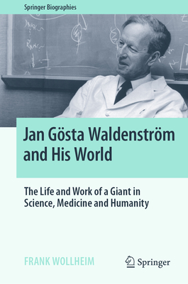 Jan Gsta Waldenstrm and His World: The Life and Work of a Giant in Science, Medicine and Humanity - Wollheim, Frank