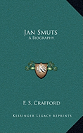 Jan Smuts: A Biography