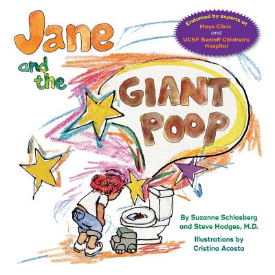 Jane and the Giant Poop - Hodges, Steve, MD, and Acosta, Cristina, and Schlosberg, Suzanne