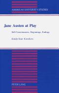 Jane Austen at Play: Self-Consciousness, Beginnings, Endings - Kuwahara, Kuldip Kaur