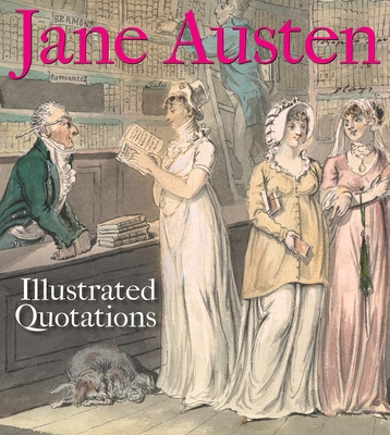 Jane Austen: Illustrated Quotations - The Bodleian Library (Editor)