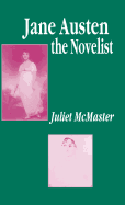Jane Austen the Novelist: Essays Past and Present