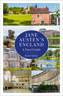 Jane Austen's England: A Travel Guide - Quint, Karin