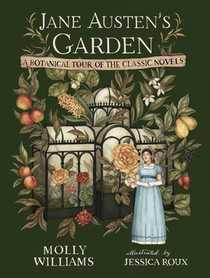 Jane Austen's Garden: A Botanical Tour of the Classic Novels - Williams, Molly