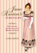 Jane Austen's Guide to Life: Thoughtful Lessons for the Modern Woman