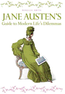 Jane Austen's Guide to Modern Life's Dilemmas