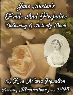 Jane Austen's Pride And Prejudice Colouring & Activity Book: Featuring Illustrations from 1895 - Hamilton, Eva Maria