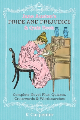 Jane Austen's Pride and Prejudice & Quiz Book: Complete Novel Plus: Quizzes, Crosswords and Word Searches - Carpenter, K, and Austen, Jane