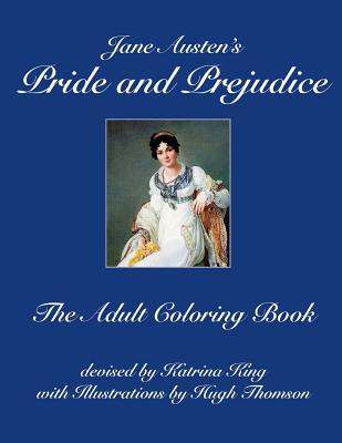 Jane Austen's Pride and Prejudice: The Adult Coloring Book - King, Katrina