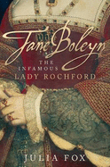 Jane Boleyn: The Infamous Lady Rochford