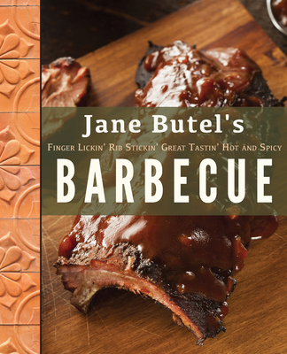 Jane Butel's Finger Lickin', Rib Stickin', Great Tastin', Hot and Spicy Barbecue - Butel, Jane