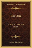 Jane Clegg: A Play in Three Acts (1914)