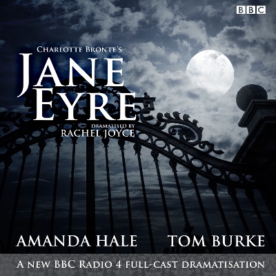 Jane Eyre: A BBC Radio 4 full-cast dramatisation - Joyce, Rachel, and Bronte, Charlotte, and Hale, Amanda (Read by)